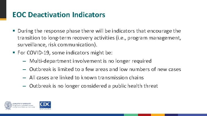 EOC Deactivation Indicators § During the response phase there will be indicators that encourage