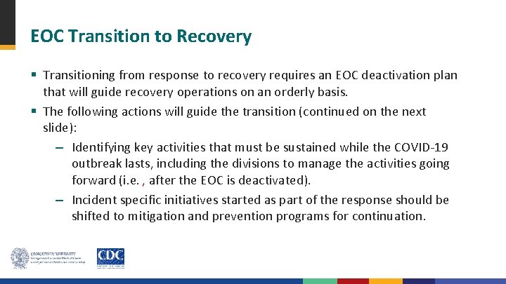 EOC Transition to Recovery § Transitioning from response to recovery requires an EOC deactivation