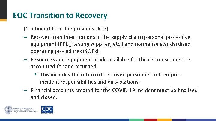 EOC Transition to Recovery (Continued from the previous slide) – Recover from interruptions in