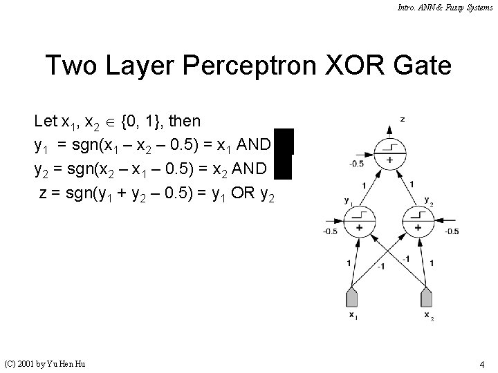 Intro. ANN & Fuzzy Systems Two Layer Perceptron XOR Gate Let x 1, x Intro. ANN & Fuzzy Systems Two Layer Perceptron XOR Gate Let x 1, x
