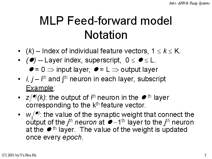 Intro. ANN & Fuzzy Systems MLP Feed-forward model Notation • (k) – Index of Intro. ANN & Fuzzy Systems MLP Feed-forward model Notation • (k) – Index of