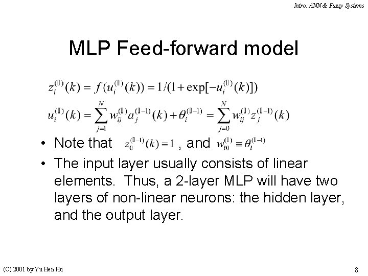 Intro. ANN & Fuzzy Systems MLP Feed-forward model • Note that , and • Intro. ANN & Fuzzy Systems MLP Feed-forward model • Note that , and •