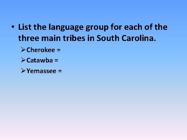  • List the language group for each of the three main tribes in