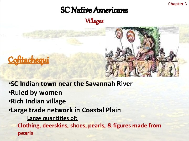 SC Native Americans Villages Cofitachequi • SC Indian town near the Savannah River •