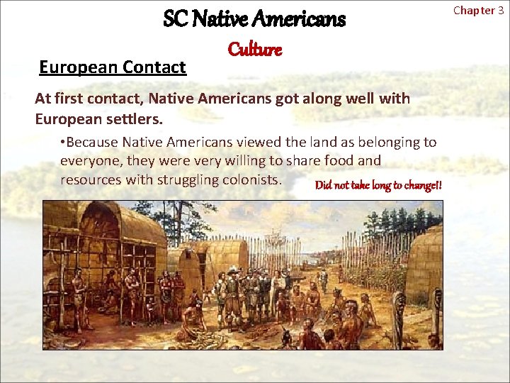 SC Native Americans European Contact Culture At first contact, Native Americans got along well