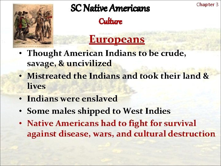 SC Native Americans Chapter 3 Culture Europeans • Thought American Indians to be crude,