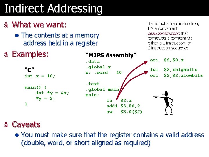 Indirect Addressing ã What we want: “la” is not a real instruction, It’s a