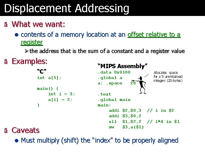 Displacement Addressing ã What we want: l contents of a memory location at an