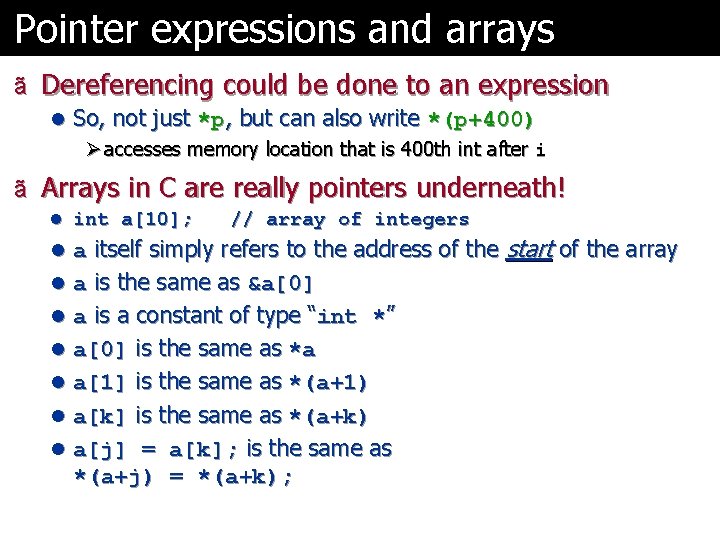 Pointer expressions and arrays ã Dereferencing could be done to an expression l So,