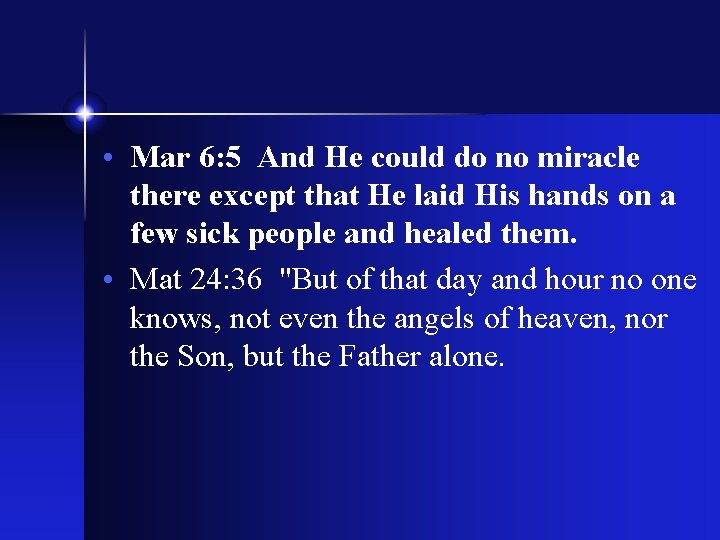  • Mar 6: 5 And He could do no miracle there except that