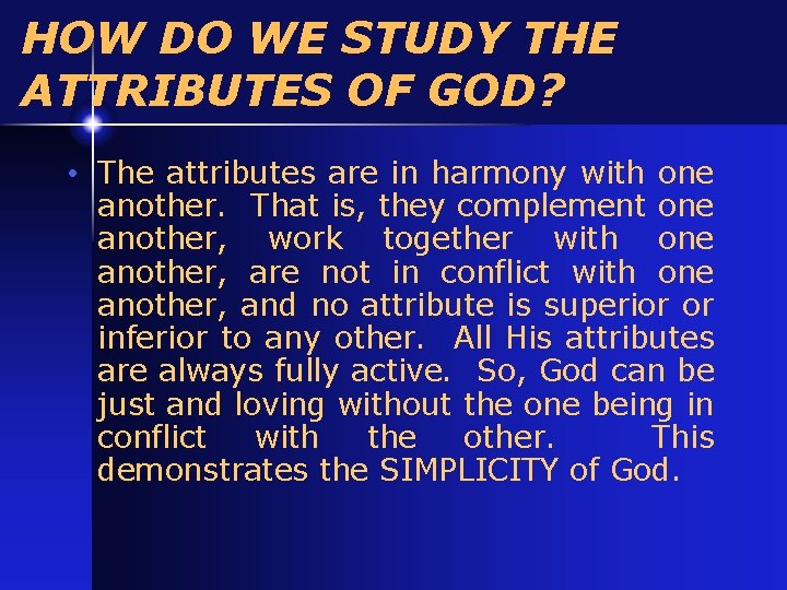 HOW DO WE STUDY THE ATTRIBUTES OF GOD? • The attributes are in harmony