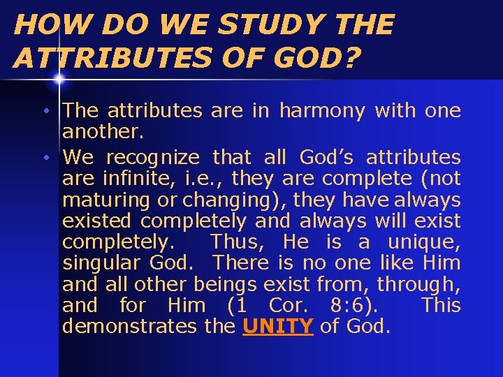 HOW DO WE STUDY THE ATTRIBUTES OF GOD? • The attributes are in harmony