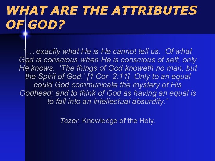 WHAT ARE THE ATTRIBUTES OF GOD? “… exactly what He is He cannot tell