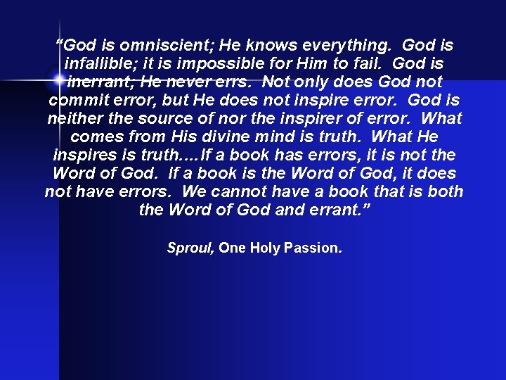 “God is omniscient; He knows everything. God is infallible; it is impossible for Him
