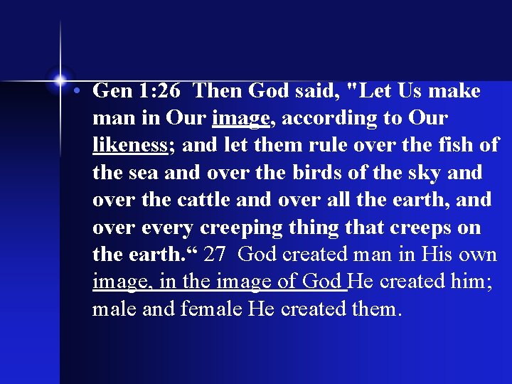  • Gen 1: 26 Then God said, "Let Us make man in Our
