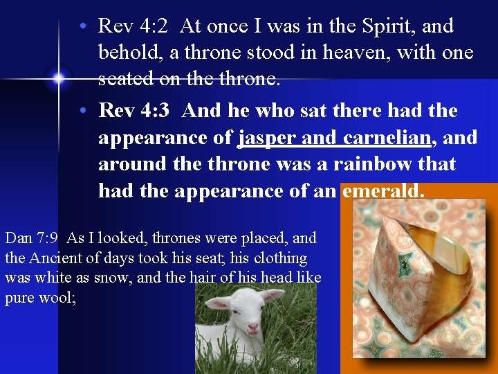  • Rev 4: 2 At once I was in the Spirit, and behold,