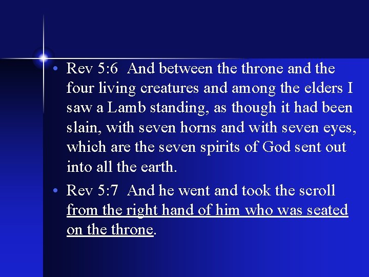  • Rev 5: 6 And between the throne and the four living creatures