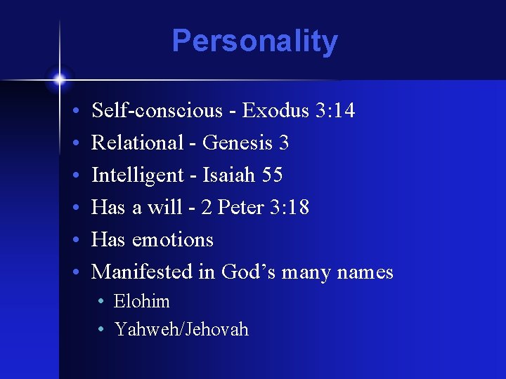 Personality • • • Self-conscious - Exodus 3: 14 Relational - Genesis 3 Intelligent
