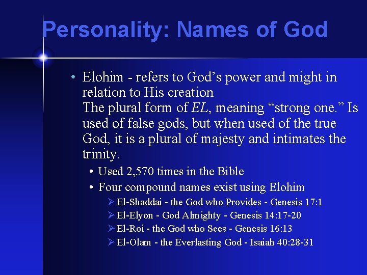 Personality: Names of God • Elohim - refers to God’s power and might in
