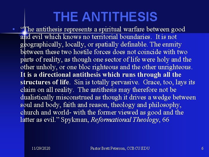 THE ANTITHESIS • “The antithesis represents a spiritual warfare between good and evil which