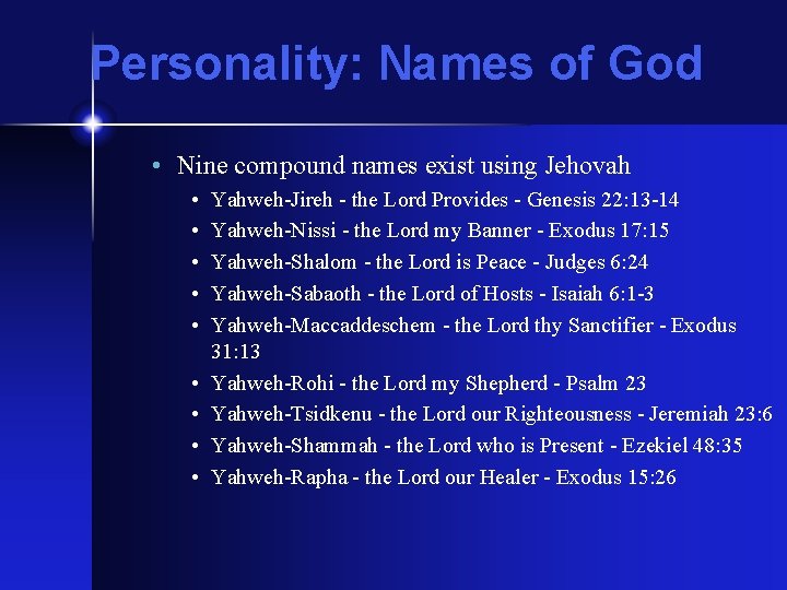 Personality: Names of God • Nine compound names exist using Jehovah • • •