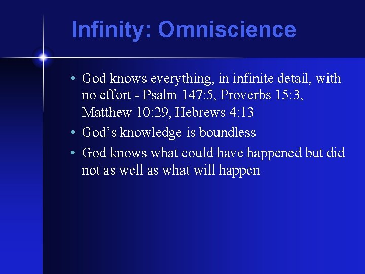 Infinity: Omniscience • God knows everything, in infinite detail, with no effort - Psalm