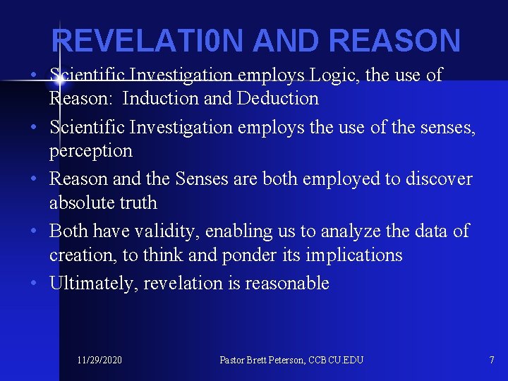 REVELATI 0 N AND REASON • Scientific Investigation employs Logic, the use of Reason: