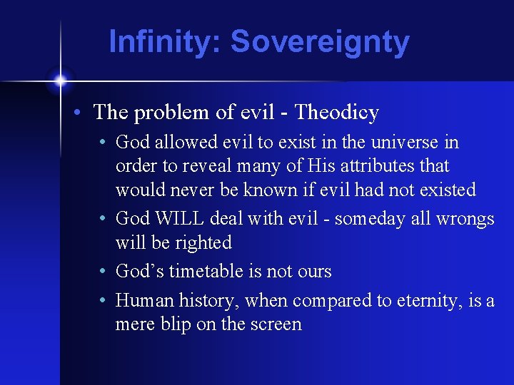 Infinity: Sovereignty • The problem of evil - Theodicy • God allowed evil to
