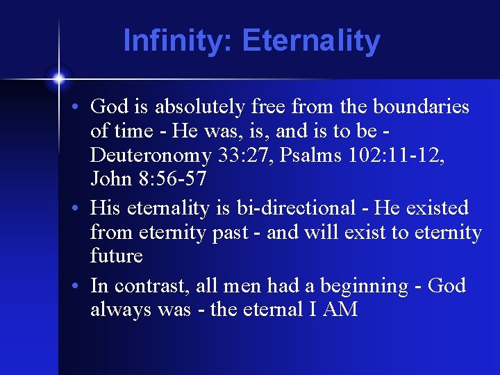 Infinity: Eternality • God is absolutely free from the boundaries of time - He