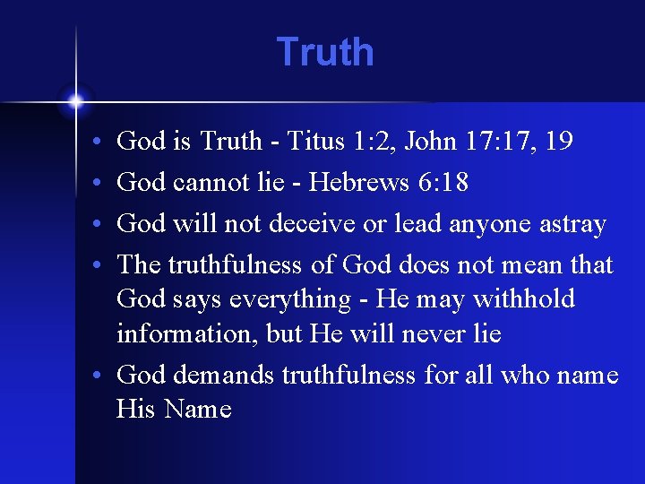 Truth • • God is Truth - Titus 1: 2, John 17: 17, 19