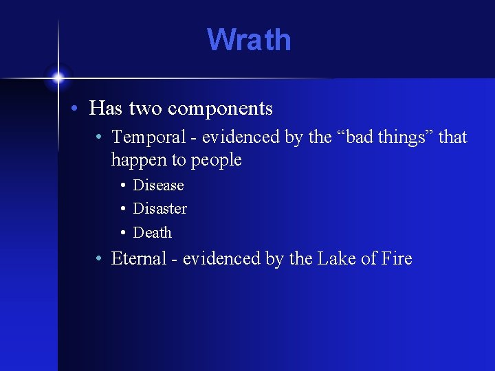 Wrath • Has two components • Temporal - evidenced by the “bad things” that