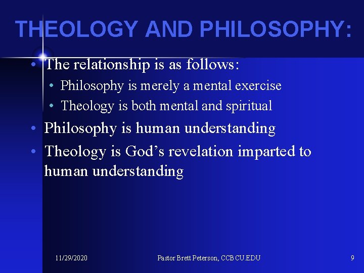 THEOLOGY AND PHILOSOPHY: • The relationship is as follows: • Philosophy is merely a