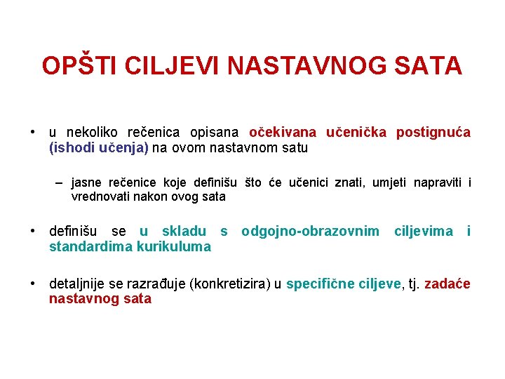 OPŠTI CILJEVI NASTAVNOG SATA • u nekoliko rečenica opisana očekivana učenička postignuća (ishodi učenja)