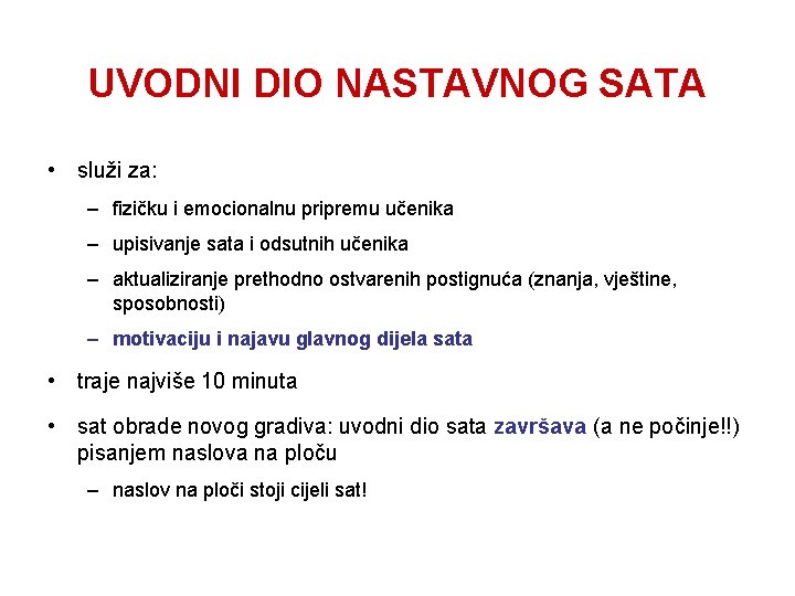 UVODNI DIO NASTAVNOG SATA • služi za: – fizičku i emocionalnu pripremu učenika –