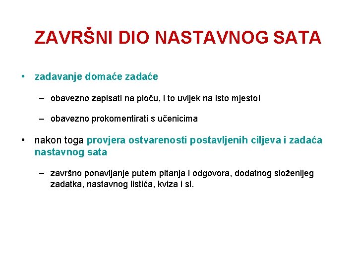 ZAVRŠNI DIO NASTAVNOG SATA • zadavanje domaće zadaće – obavezno zapisati na ploču, i