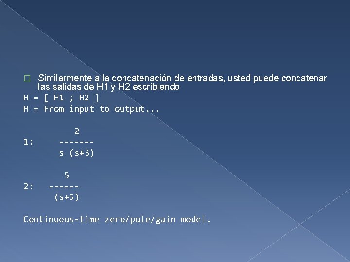 Similarmente a la concatenación de entradas, usted puede concatenar las salidas de H 1