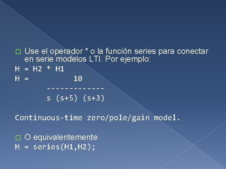 Use el operador * o la función series para conectar en serie modelos LTI.