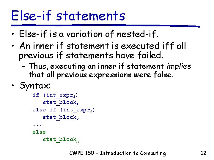 Else-if statements • Else-if is a variation of nested-if. • An inner if statement