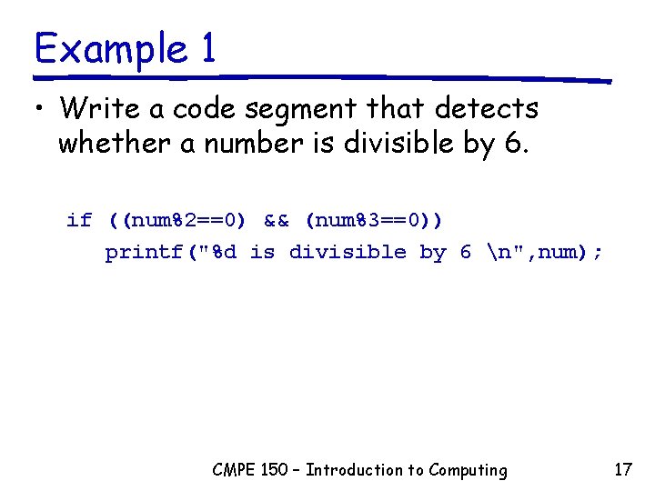 Example 1 • Write a code segment that detects whether a number is divisible