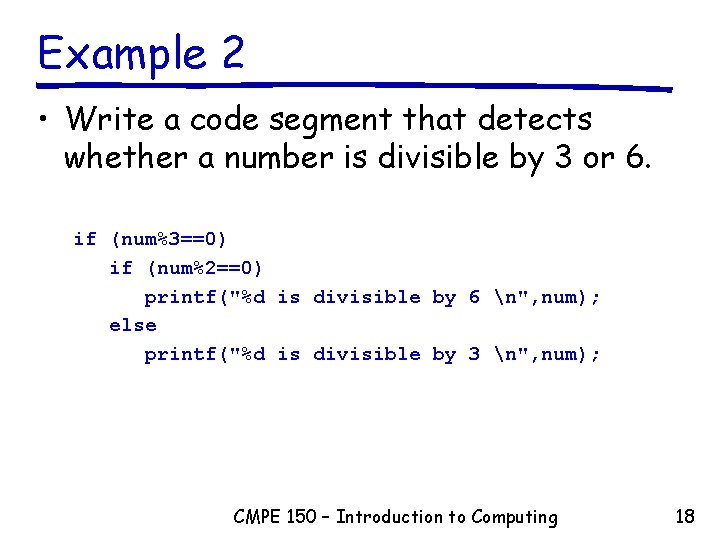 Example 2 • Write a code segment that detects whether a number is divisible