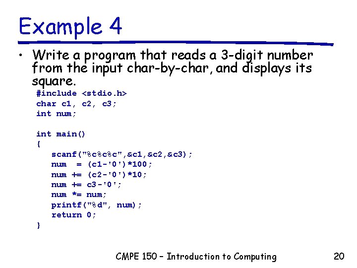 Example 4 • Write a program that reads a 3 -digit number from the