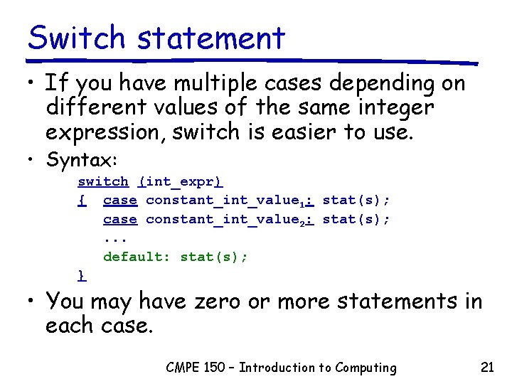 Switch statement • If you have multiple cases depending on different values of the