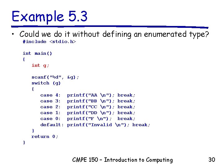 Example 5. 3 • Could we do it without defining an enumerated type? #include