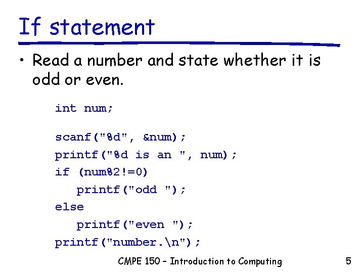 If statement • Read a number and state whether it is odd or even.