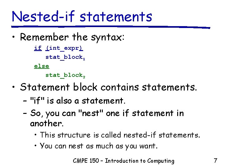 Nested-if statements • Remember the syntax: if (int_expr) stat_block 1 else stat_block 2 •