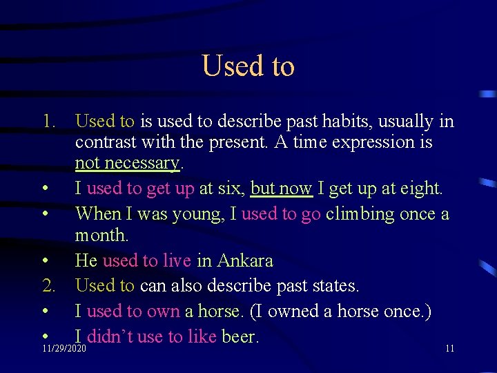 Used to 1. Used to is used to describe past habits, usually in contrast