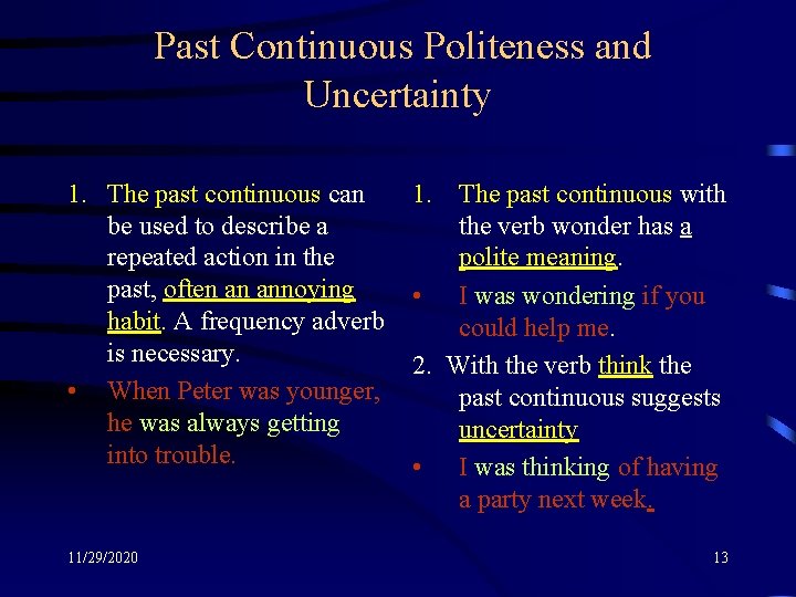 Past Continuous Politeness and Uncertainty 1. The past continuous can be used to describe