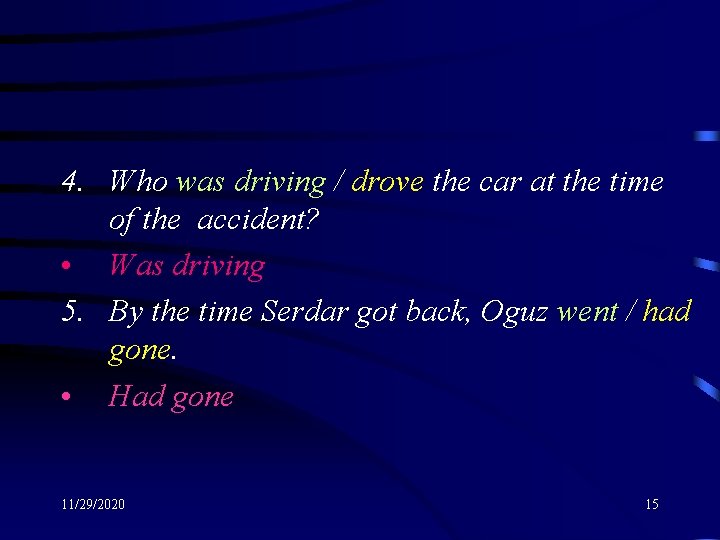 4. Who was driving / drove the car at the time of the accident?