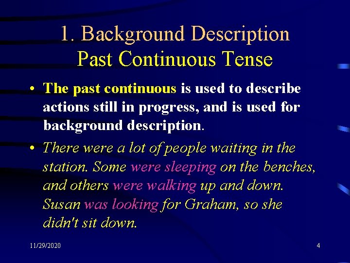 1. Background Description Past Continuous Tense • The past continuous is used to describe