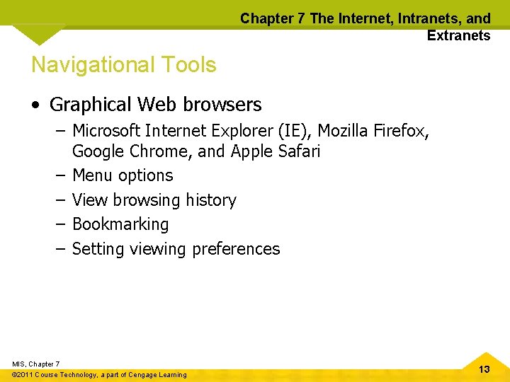 Chapter 7 The Internet, Intranets, and Extranets Navigational Tools • Graphical Web browsers –